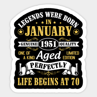 Legends Were Born In January 1951 Genuine Quality Aged Perfectly Life Begins At 70 Years Birthday Sticker